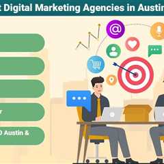 Digital Marketing Agencies in Austin