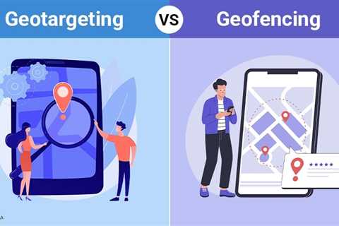 Geotargeting vs Geofencing