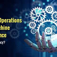 Scaling Operations with Machine Intelligence and Analytics