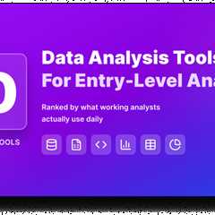 10 Data Analysis Tools For Entry-Level Analysts