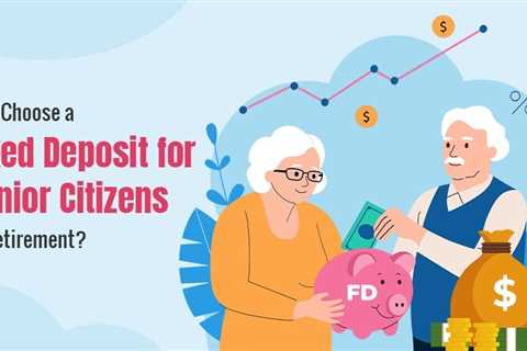 Fixed Deposit for Senior Citizens