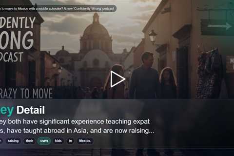 Is it crazy to move to Mexico with a middle schooler? A new 'Confidently Wrong' podcast