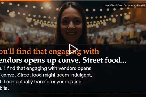 How Street Food Became My Healthiest Habit