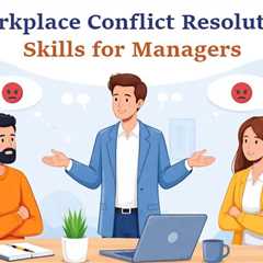 Workplace Conflict Resolution Skills for Managers