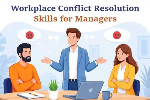 Workplace Conflict Resolution Skills for Managers