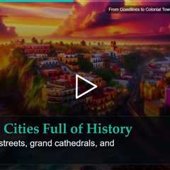 From Coastlines to Colonial Towns: The Many Faces of Mexico