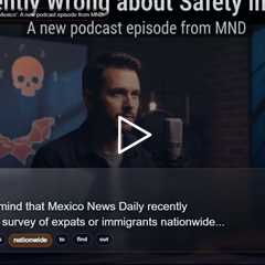 'Confidently Wrong about Safety in Mexico': A new podcast episode from MND