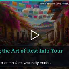 The Art of Rest: What Mexico Teaches About Slowing Down for Health