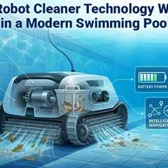How Pool Robot Cleaner Technology Works and Why It Matters?