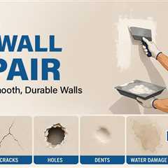 Drywall Repair: The Complete Homeowner’s Guide to Smooth, Durable Walls