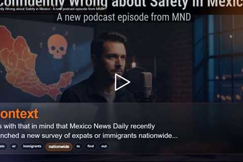 'Confidently Wrong about Safety in Mexico': A new podcast episode from MND