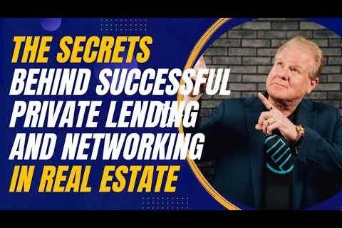 The Secrets Behind Successful Private Lending and Networking in Real Estate