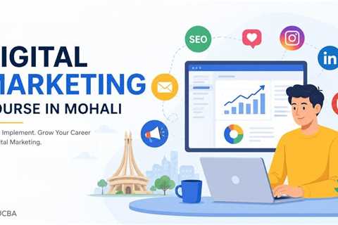 Best Digital Marketing Courses in Mohali to Upgrade Your Skillset in Digital Marketing