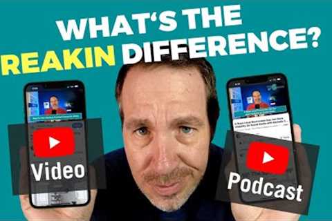 YouTube Video vs. YouTube Podcast (What''s The Difference!?!)