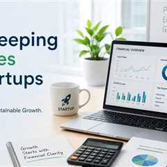 How Do Bookkeeping Services Improve Financial Clarity for Startups?