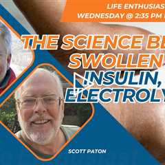 The Science Behind Swollen Feet, Insulin, and Electrolytes
