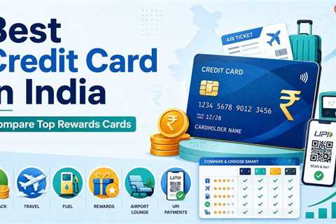 How to Choose the Best Credit Card in India? (2026 Guide)