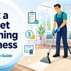 How to Start a Carpet Cleaning Business?: A Step-by-Step Guide