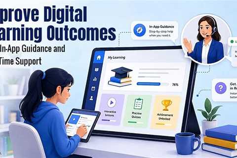 How to Improve Digital Learning Outcomes with AI-Driven In-App Guidance and Real-Time Support?