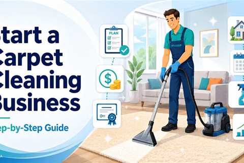 How to Start a Carpet Cleaning Business?: A Step-by-Step Guide
